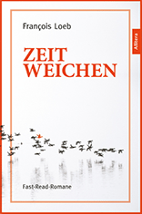 Cover Zeitweichen - der neue Fast Read Roman von Francois Loeb